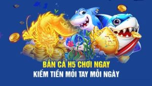 Bắn cá H5 đổi thưởng với loạt ưu điểm nổi bật