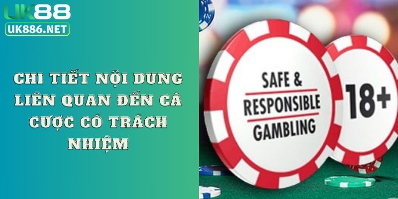 Chi tiết nội dung liên quan đến cá cược có trách nhiệm