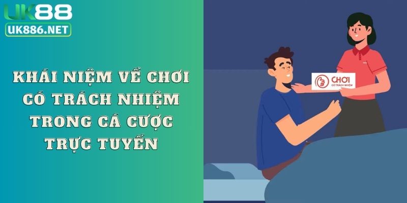 Khái niệm về chơi có trách nhiệm trong cá cược trực tuyến