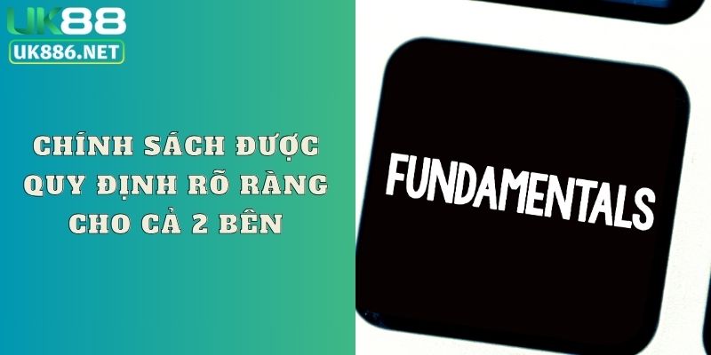 Chính sách được quy định rõ ràng cho cả 2 bên