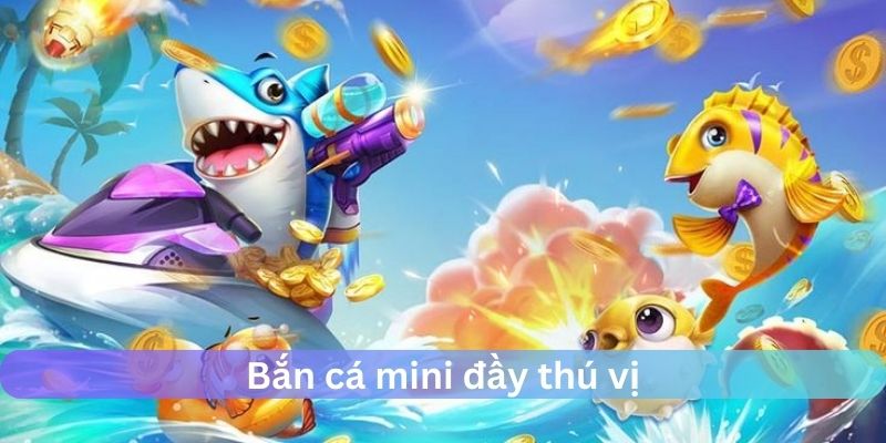 Bắn cá đầy thú vị